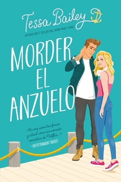 Morder el anzuelo - Tessa Bailey