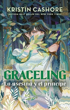 Graceling: La asesina y el principe (Primera entrega de los reinos de Graceling) KRISTIN CASHORE