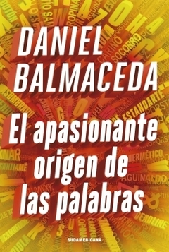 El apasionante origen de las palabras DANIEL BALMACEDA