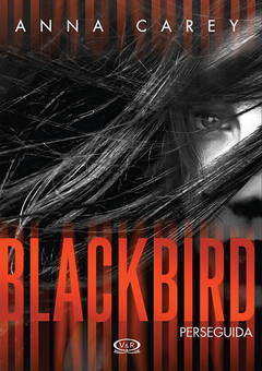 BLACKBIRD - PERSEGUIDA (saga BLACKBIRD 1) de Anna Carey