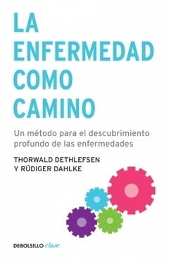 La enfermedad como camino Un método para el descubrimiento profundo de las enfermedades RÜDIGER DAHLKE y THORWALD DETHLEFSEN