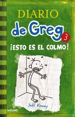 Diario de Greg 3. !Esto es el colmo! JEFF KINNEY