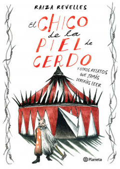 El chico de la piel de cerdo y otros relatos que jamás deberías leer - Raiza Revelles