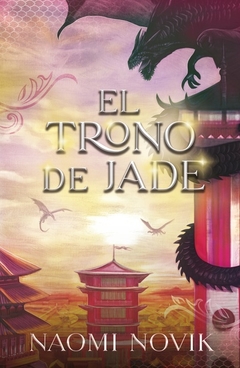 El trono de Jade: Segundo volumen de la saga Temerario - Naomi Novik