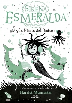 Sirena Esmeralda y la fiesta del océano (La sirena Esmeralda 1) HARRIET MUNCASTER