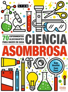 Ciencia Asombrosa - 70 Experimentos Para Hacer En Casa - Ideaka