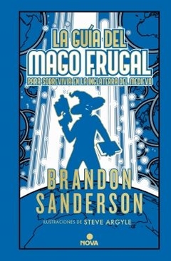 La guía del mago frugal para sobrevivir en la Inglaterra del Medievo (Novela Secreta 2) BRANDON SANDERSON