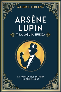 Arsène Lupin y la aguja hueca - Maurice-Marie-Émile Leblanc