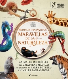 Animales fantásticos Maravillas de la naturaleza THE NATIONAL HISTORY MUSEUM y J K ROWLING