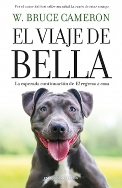 El viaje de Bella: El regreso a casa 2 W. BRUCE CAMERON