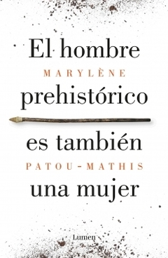 El hombre prehistórico es también una mujer MARYLENE PATOU-MATHIS
