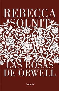 Las rosas de Orwell REBECCA SOLNIT