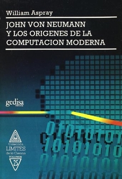 John Von Newman y los orígenes de la computación moderna