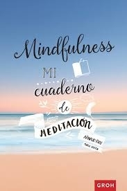 Mindfulness. Mi Cuaderno De Meditacion