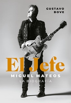 El Jefe: biografia de Miguel Mateos