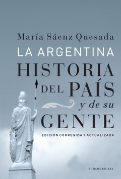 La Argentina: Historia del país y su gente MARIA SAENZ QUESADA