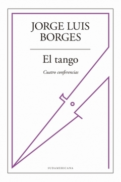 El tango: Cuatro conferencias JORGE LUIS BORGES
