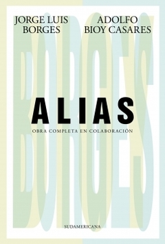 Alias Obra completa en colaboración JORGE LUIS BORGES y ADOLFO BIOY CASARES