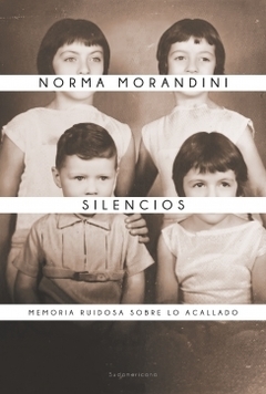 Silencios: Memoria ruidosa sobre lo acallado NORMA MORANDINI