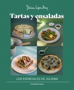 Tartas y ensaladas: Los esenciales de Juliana JULIANA LOPEZ MAY
