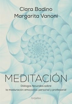 Meditación: Un camino de profundo cambio CLARA BADINO y MARGARITA VANONI