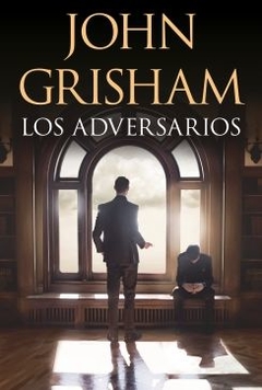Los adversarios JOHN GRISHAM