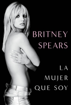 La mujer que soy BRITNEY SPEARS
