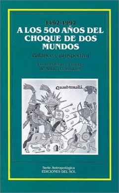 A Los 500 Años Del Choque De Dos Mundos