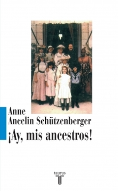 ¡Ay, mis ancestros! ANNE SCHÜTZENBERGER