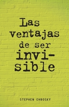 Las ventajas de ser invisible STEPHEN CHBOSKY