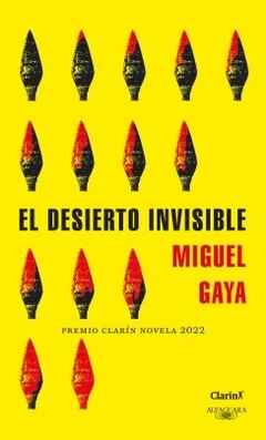 El desierto invisible (Premio Clarín Novela 2022) MIGUEL GAYA