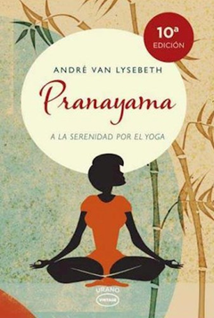 Pranayama: a la serenidad por el yoga