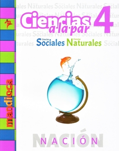 Ciencias Sociales/Naturales 4 Nacion - Ciencias A La Par