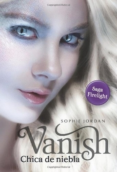 Vanish - Chica De Niebla (Saga Firelight 2)