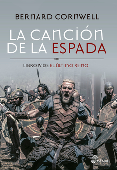 La canción de la espada Libro IV (El ultimo reino libro 4) - Bernard Cornwell