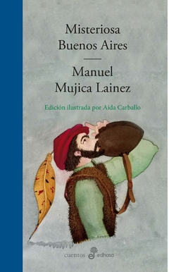 Misteriosa Buenos Aires (Edición ilustrada por Aída Carballo) - Manuel Mujica Láinez
