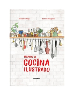 Manual de cocina ilustrado - Sol De Angelis y Victoria Rey