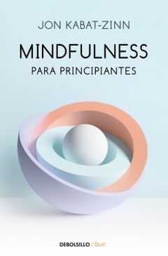 Mindfulness para principiantes JON KABAT-ZINN