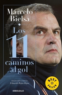 Marcelo Bielsa: Los 11 caminos al gol EDUARDO ROJAS ROJAS