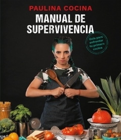 Manual de supervivencia Guía para enfrentar tu primera cocina PAULINA COCINA