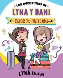 Las aventuras de Lyna y Dani. Elige tu historia LYNA VALLEJOS
