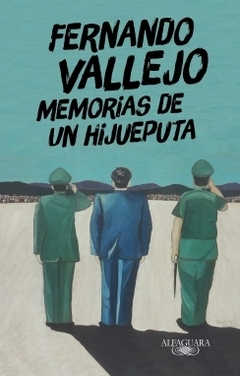 Memorias de un hijueputa FERNANDO VALLEJO