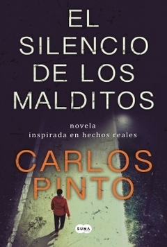 El silencio de los malditos: Novela inspirada en hechos reales CARLOS PINTO