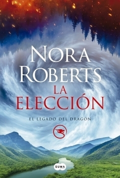 La elección (El Legado del Dragón 3) NORA ROBERTS