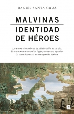 Malvinas. Identidad de héroes DANIEL SANTA CRUZ