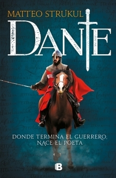 Dante: Donde termina el guerrero, nace el poeta MATTEO STRUKUL