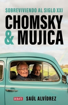 Chomsky & Mujica Sobreviviendo al siglo XXI SAUL ALVIDREZ