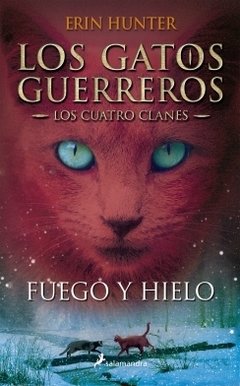 Fuego y hielo (Los Gatos Guerreros: Los Cuatro Clanes 2) ERIN HUNTER
