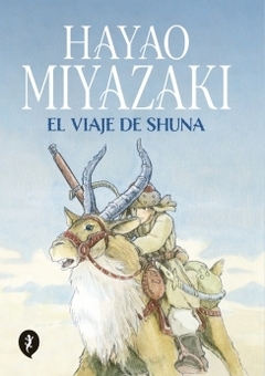 El viaje de Shuna HAYAO MIYAZAKI