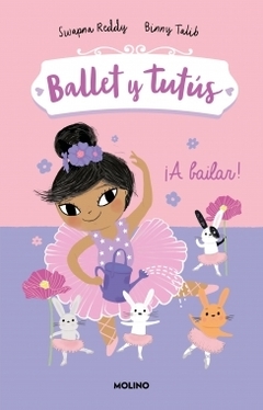 Ballet y tutús 2 - ¡A bailar! SWAPNA REDDY ; BINNY TALIB